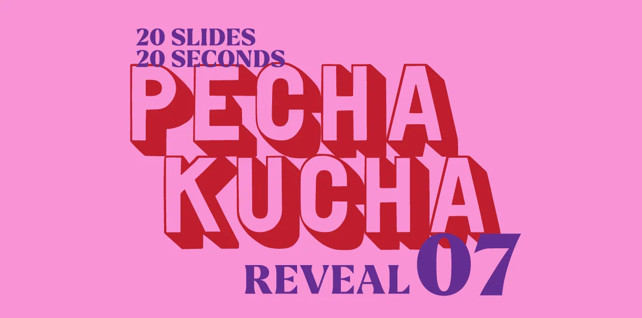 Pecha Kucha Series